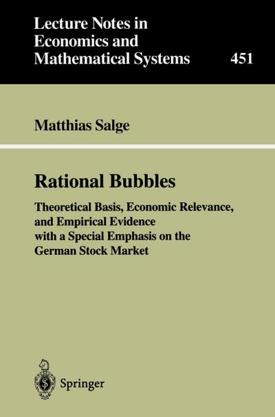 Rational Bubbles : Theoretical Basis, Economic Relevance, and Empirical Evidence with a Special Emphasis on the German Stock Market - Matthias Salge