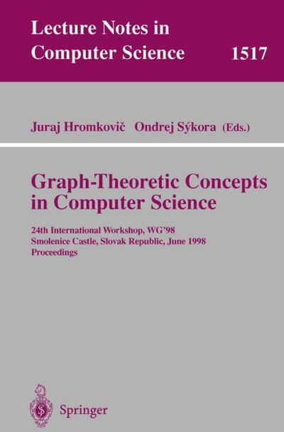 Graph-Theoretic Concepts in Computer Science : 24th International Workshop, WG'98, Smolenice Castle, Slovak Republic, June 18-20, Proceedings - Ondrej Sykora