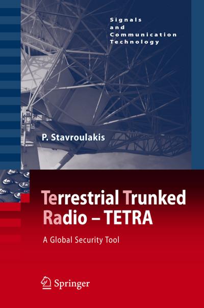 TErrestrial Trunked RAdio - TETRA : A Global Security Tool - Peter Stavroulakis