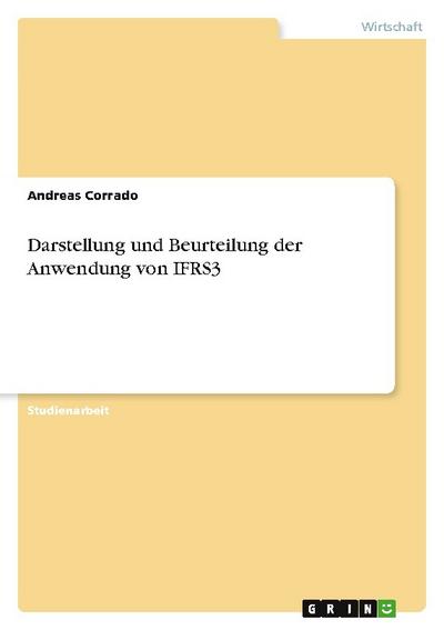 Darstellung und Beurteilung der Anwendung von IFRS3 - Andreas Corrado