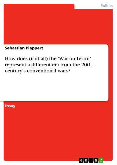 How does (if at all) the 'War on Terror' represent a different era from the 20th century's conventional wars? - Sebastian Plappert