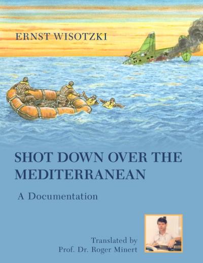 Shot Down Over the Mediterranean - Ernst Wisotzki