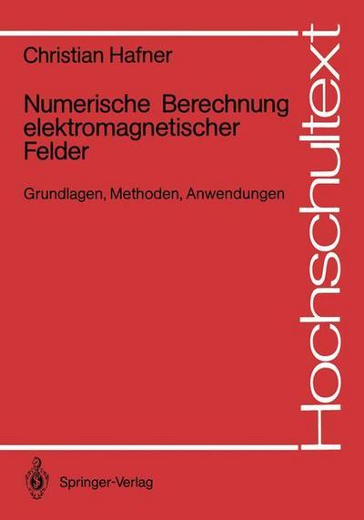 Numerische Berechnung elektromagnetischer Felder : Grundlagen, Methoden, Anwendungen - Christian Hafner