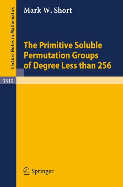 The Primitive Soluble Permutation Groups of Degree Less than 256 - Mark W. Short