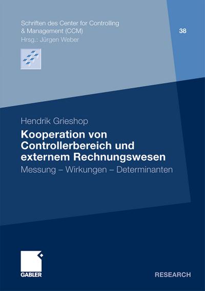Kooperation von Controllerbereich und externem Rechnungswesen : Messung - Wirkungen - Determinanten - Hendrik Grieshop