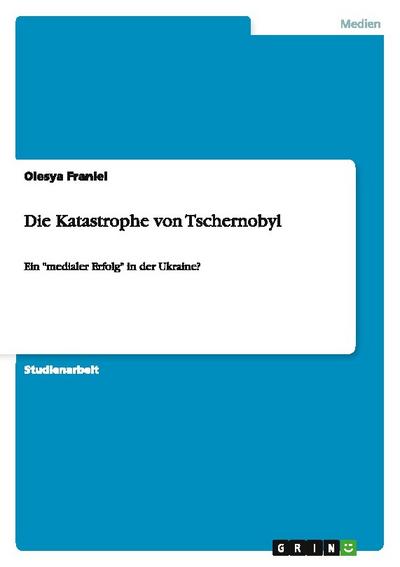 Die Katastrophe von Tschernobyl : Ein