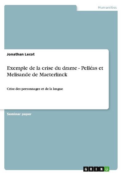 Exemple de la crise du drame - Pelléas et Melisande de Maeterlinck : Crise des personnages et de la langue - Jonathan Lecot