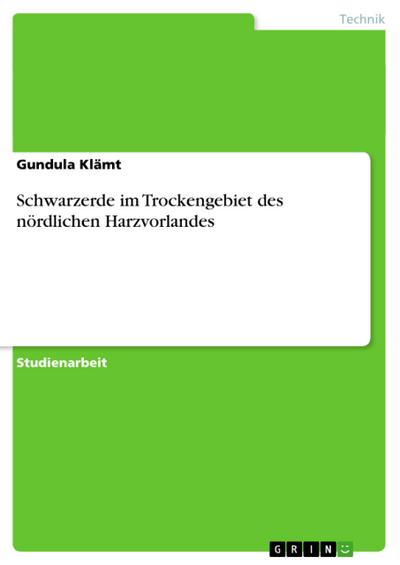 Schwarzerde im Trockengebiet des nördlichen Harzvorlandes - Gundula Klämt