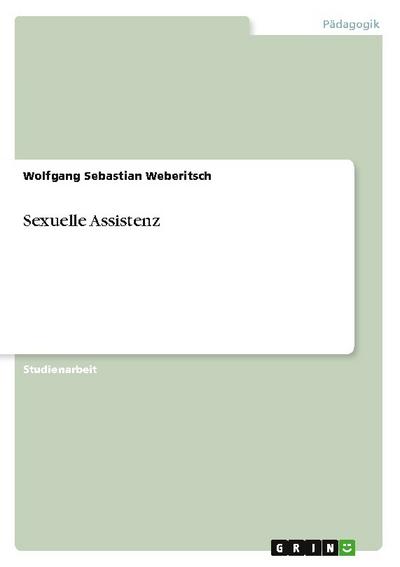 Sexuelle Assistenz - Wolfgang Sebastian Weberitsch