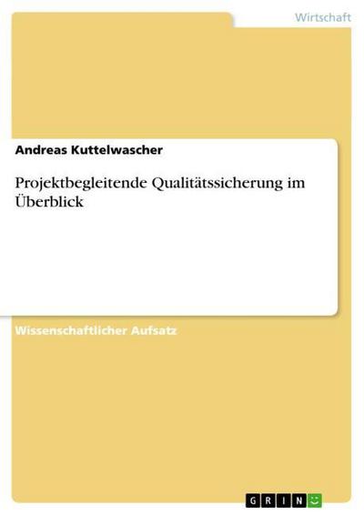 Projektbegleitende Qualitätssicherung im Überblick - Andreas Kuttelwascher