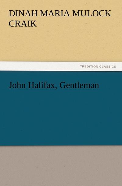 John Halifax, Gentleman - Dinah Maria Mulock Craik