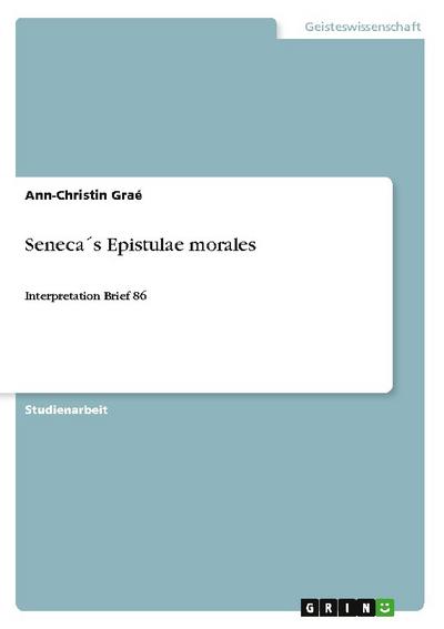 Seneca s Epistulae morales : Interpretation Brief 86 - Ann-Christin Graé