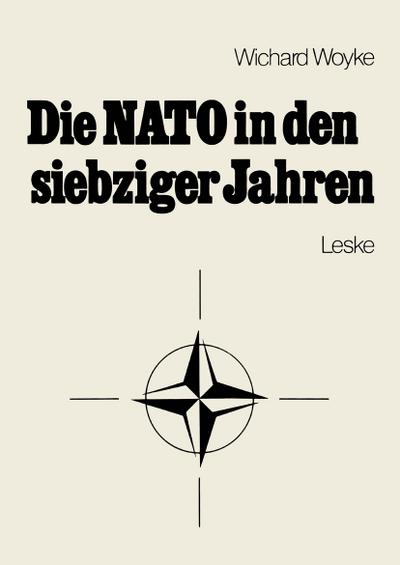 Die NATO in den siebziger Jahren : Eine Bestandsaufnahme - Wichard Woyke