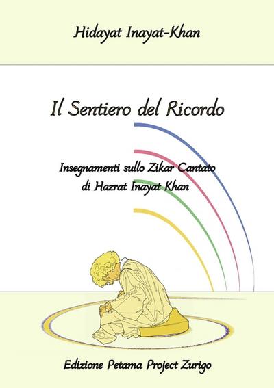 Il Sentiero del Ricordo : Insegnamenti sullo Zikar Cantato di Hazrat Inayat Khan - Hidayat Inayat-Khan