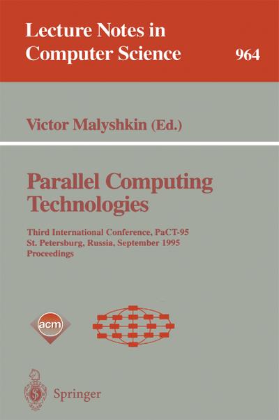 Parallel Computing Technologies : Third International Conference, PaCT-95, St. Petersburg, Russia, September 12-15, 1995. Proceedings - Victor Malyshkin