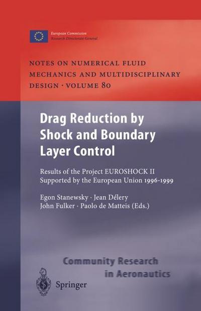 Drag Reduction by Shock and Boundary Layer Control : Results of the Project EUROSHOCK II. Supported by the European Union 1996¿1999 - Egon Stanewsky