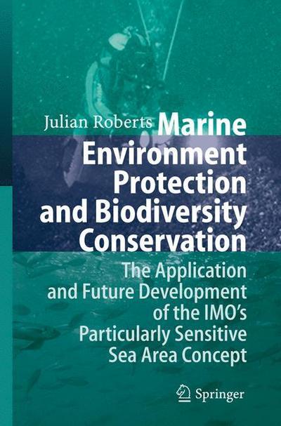 Marine Environment Protection and Biodiversity Conservation : The Application and Future Development of the IMO's Particularly Sensitive Sea Area Concept - Julian Roberts