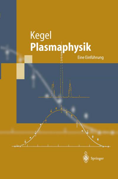 Plasmaphysik : Eine Einführung - Wilhelm H. Kegel