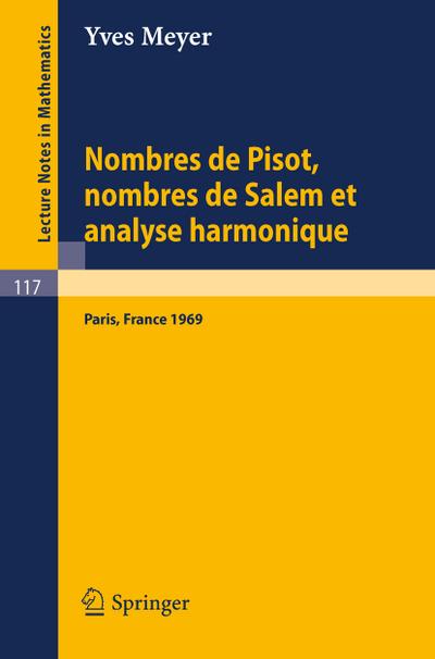 Nombres de Pisot, Nombres de Salem et Analyse Harmonique : Cours Peccot donne au College de France en avril-mai 1969 - Yves Meyer