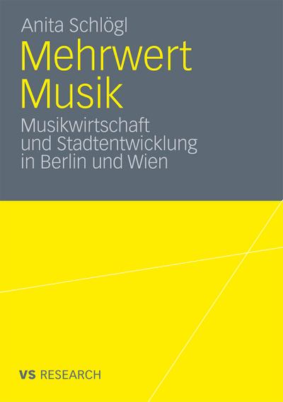 Mehrwert Musik : Musikwirtschaft und Stadtentwicklung in Berlin und Wien - Anita Schlögl