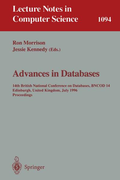 Advances in Databases : 14th British National Conference on Database, BNCOD 14 Edinburgh, UK, July 3 - 5, 1996. Proceedings - Jessie Kennedy