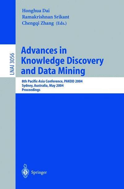 Advances in Knowledge Discovery and Data Mining : 8th Pacific-Asia Conference, PAKDD 2004, Sydney, Australia, May 26-28, 2004, Proceedings - Honghua Dai