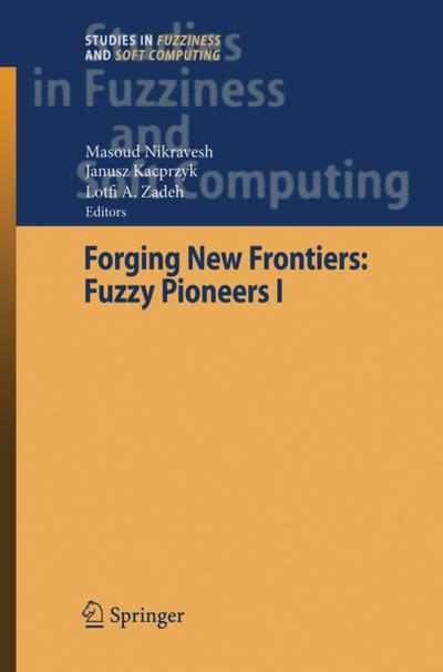Forging New Frontiers: Fuzzy Pioneers I - Lofti A. Zadeh