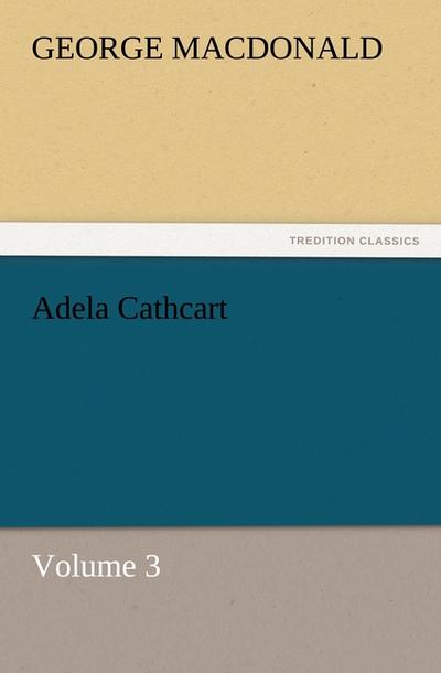 Adela Cathcart, Volume 3 - George Macdonald