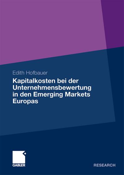 Kapitalkosten bei der Unternehmensbewertung in den Emerging Markets Europas - Edith Hofbauer