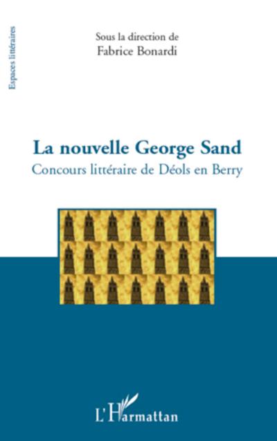 La nouvelle George Sand : Concours littéraire de Déols en Berry - Fabrice Bonardi