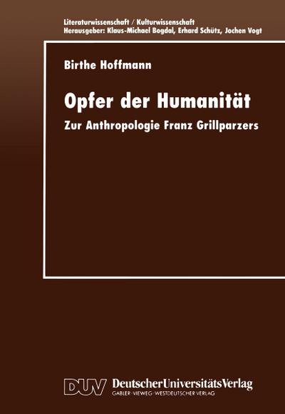 Opfer der Humanität : Zur Anthropologie Franz Grillparzers