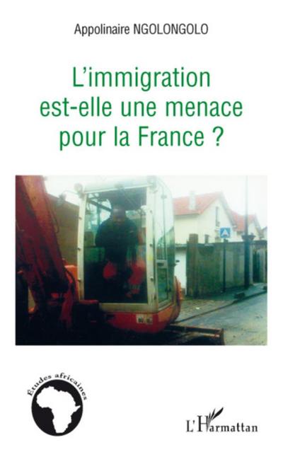 L'immigration est-elle une menace pour la France ? - Appolinaire Ngolongolo