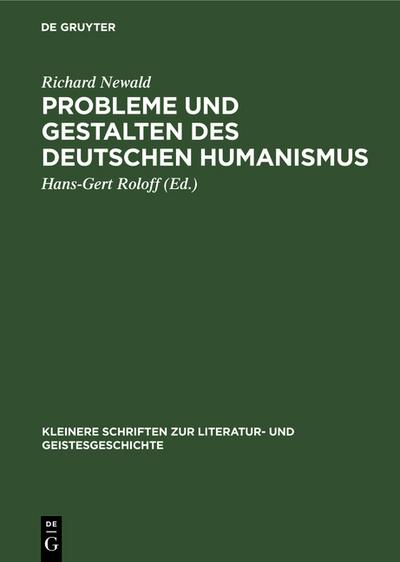 Probleme und Gestalten des deutschen Humanismus : Studien - Richard Newald