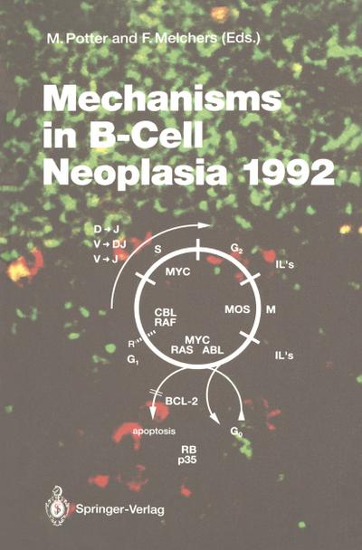 Mechanisms in B-Cell Neoplasia 1992 : Workshop at the National Cancer Institute, National Institutes of Health, Bethesda, MD, USA, April 21¿23, 1992 - Fritz Melchers