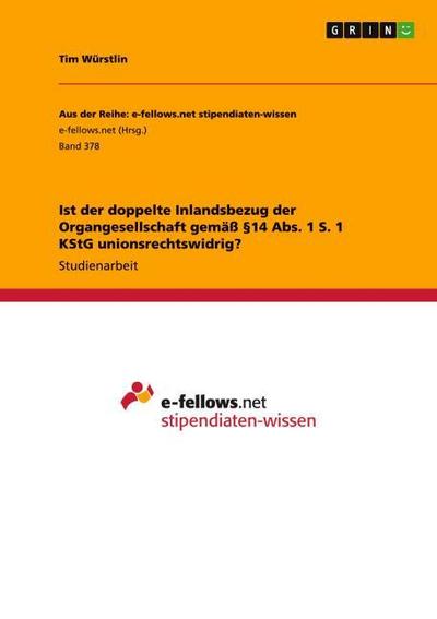 Ist der doppelte Inlandsbezug der Organgesellschaft gemäß §14 Abs. 1 S. 1 KStG unionsrechtswidrig? - Tim Würstlin