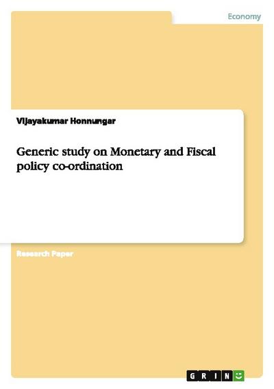 Generic study on Monetary and Fiscal policy co-ordination - Vijayakumar Honnungar