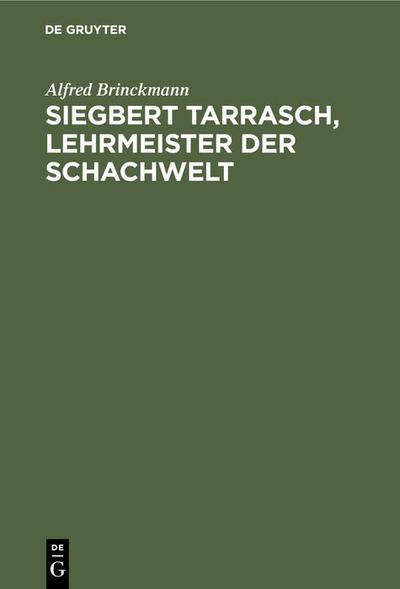 Siegbert Tarrasch, Lehrmeister der Schachwelt - Alfred Brinckmann