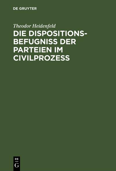 Die Dispositionsbefugniß der Parteien im Civilprozeß Hardcover | Indigo Chapters