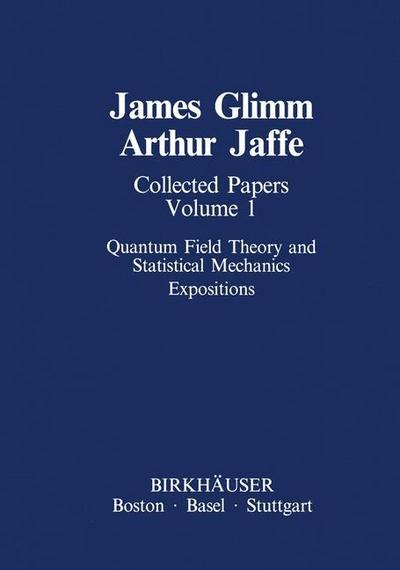 Collected Papers Vol.1: Quantum Field Theory and Statistical Mechanics : Expositions - Arthur Jaffe