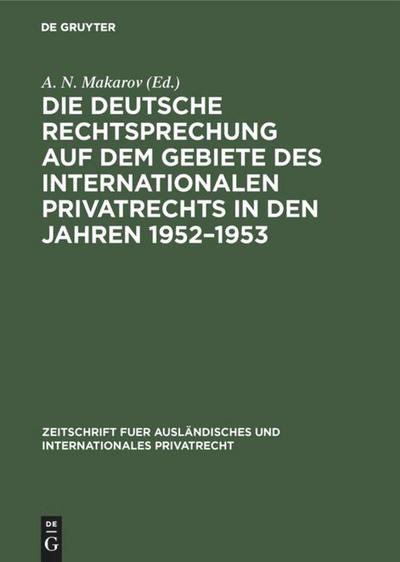 Die deutsche Rechtsprechung auf dem Gebiete des internationalen Privatrechts in den Jahren 1952¿1953 - A. N. Makarov