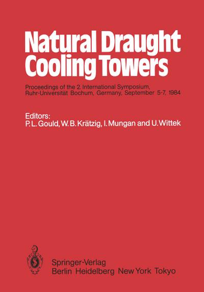 Natural Draught Cooling Towers : Proceedings of the 2. International Symposium, Ruhr-Universität Bochum, Germany, September 5¿7, 1984 - P. L. Gould