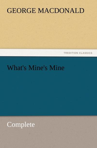 What's Mine's Mine - Complete - George Macdonald
