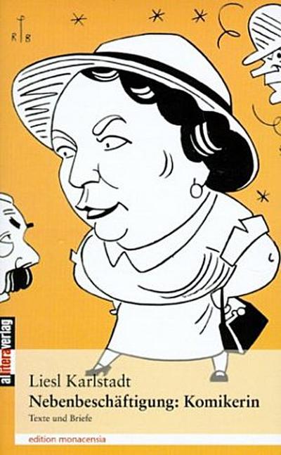 Nebenbeschäftigung: Komikerin : Texte und Briefe - Liesl Karlstadt