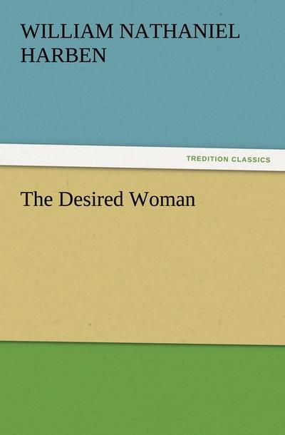 The Desired Woman - Will N. (William Nathaniel) Harben