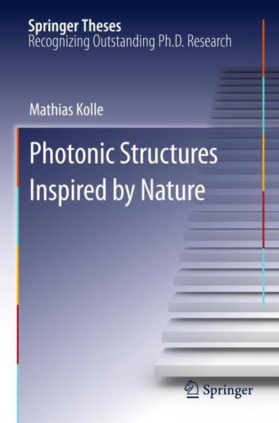 Photonic Structures Inspired by Nature - Mathias Kolle