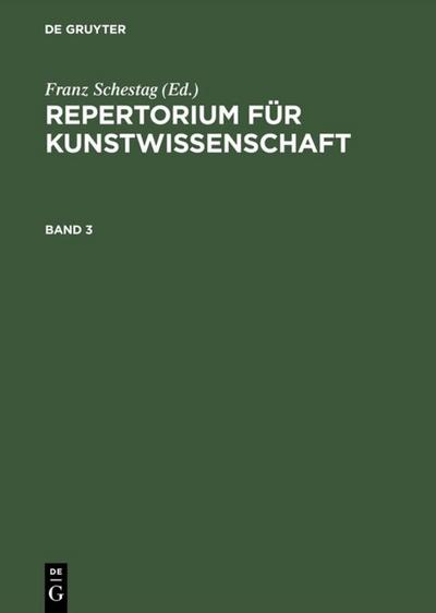 Repertorium für Kunstwissenschaft. Band 3 - Franz Schestag