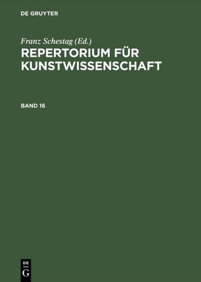 Repertorium für Kunstwissenschaft. Band 16 - Hubert Janitschek