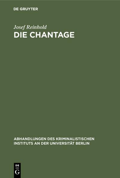 Die Chantage : Ein Beitrag zur Reform der Strafgesetzgebung - Josef Reinhold