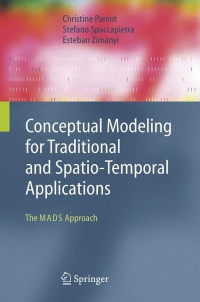 Conceptual Modeling for Traditional and Spatio-Temporal Applications : The MADS Approach - Christine Parent