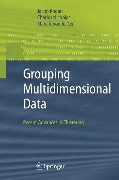 Grouping Multidimensional Data : Recent Advances in Clustering - Jacob Kogan